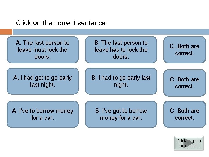 Verbs followed by infinitives Click on the correct sentence. A. The last person Both