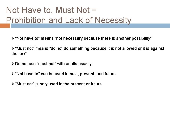 Not Have to, Must Not = Prohibition and Lack of Necessity Ø“Not have to”