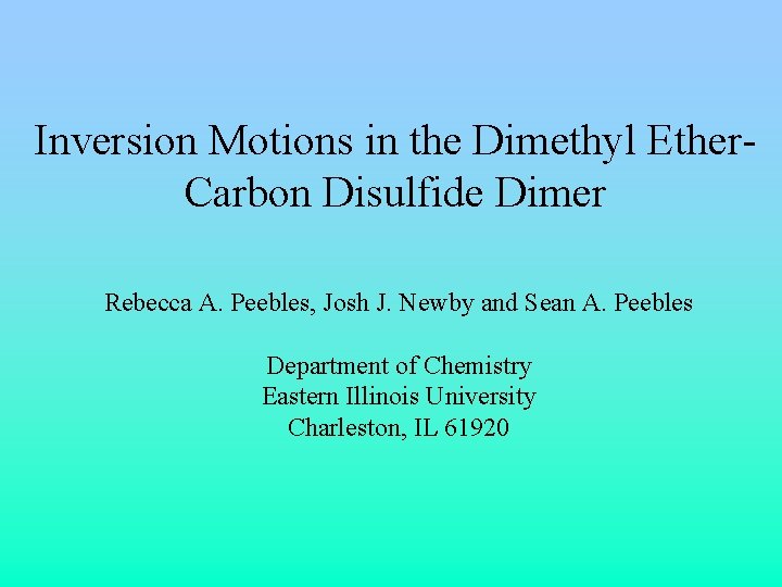 Inversion Motions in the Dimethyl Ether. Carbon Disulfide Dimer Rebecca A. Peebles, Josh J.