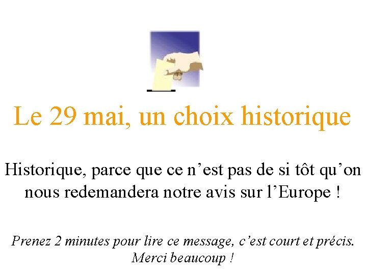 Le 29 mai, un choix historique Historique, parce que ce n’est pas de si