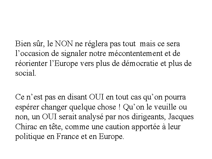 Bien sûr, le NON ne réglera pas tout mais ce sera l’occasion de signaler