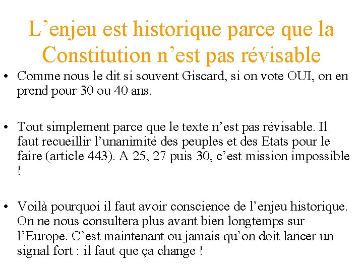 L’enjeu est historique parce que la Constitution n’est pas révisable • Comme nous le