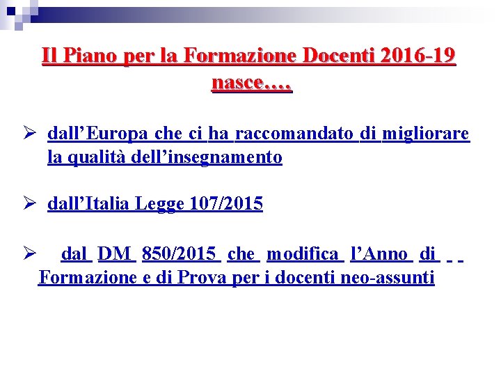 Il Piano per la Formazione Docenti 2016 -19 nasce…. Ø dall’Europa che ci ha