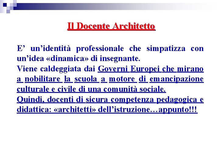 Il Docente Architetto E’ un’identità professionale che simpatizza con un’idea «dinamica» di insegnante. Viene