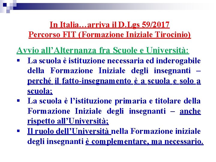 In Italia…arriva il D. Lgs 59/2017 Percorso FIT (Formazione Iniziale Tirocinio) Avvio all’Alternanza fra