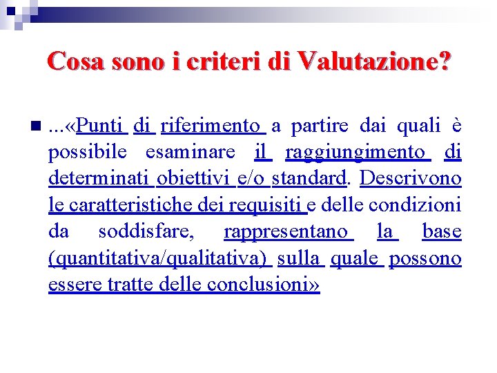 Cosa sono i criteri di Valutazione? n . . . «Punti di riferimento a