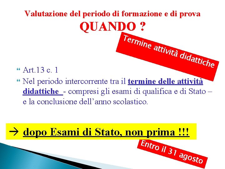 Valutazione del periodo di formazione e di prova QUANDO ? Term ine attiv ità