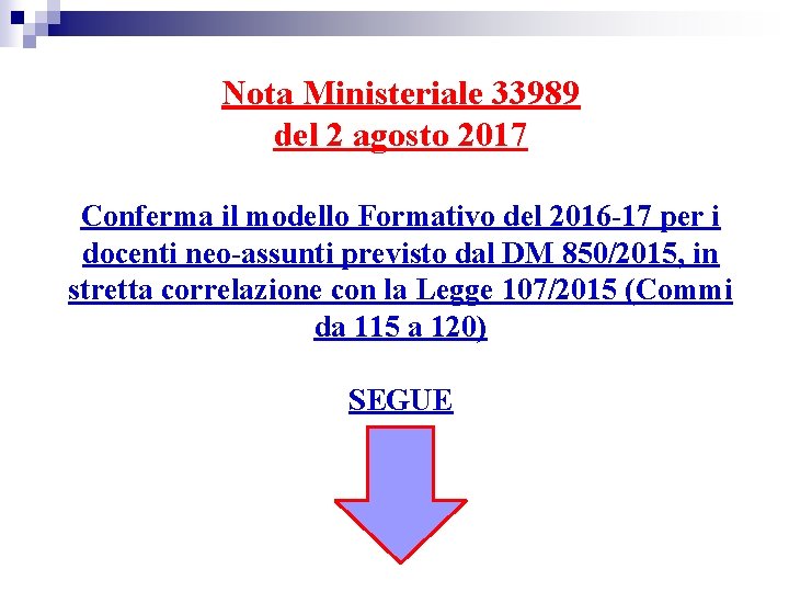 Nota Ministeriale 33989 del 2 agosto 2017 Conferma il modello Formativo del 2016 -17