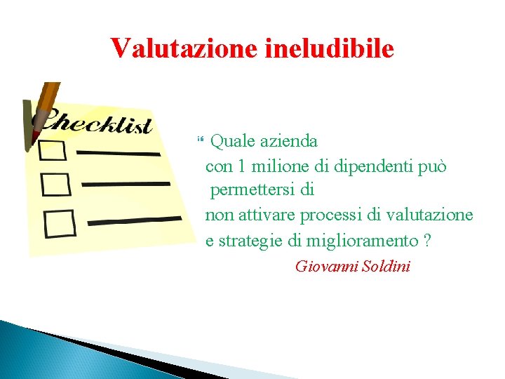 Valutazione ineludibile Quale azienda con 1 milione di dipendenti può permettersi di non attivare