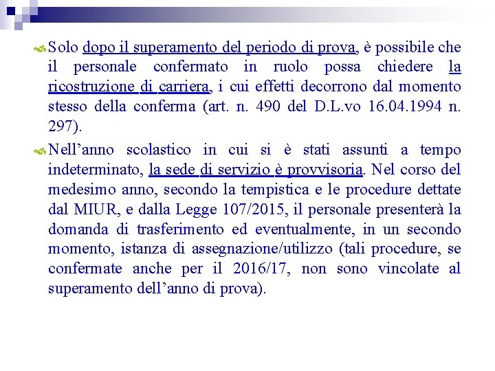  Solo dopo il superamento del periodo di prova, è possibile che il personale