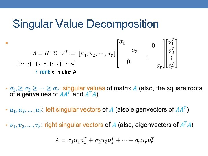 Singular Value Decomposition • [n×m] = [n×r] [r×m] r: rank of matrix A 