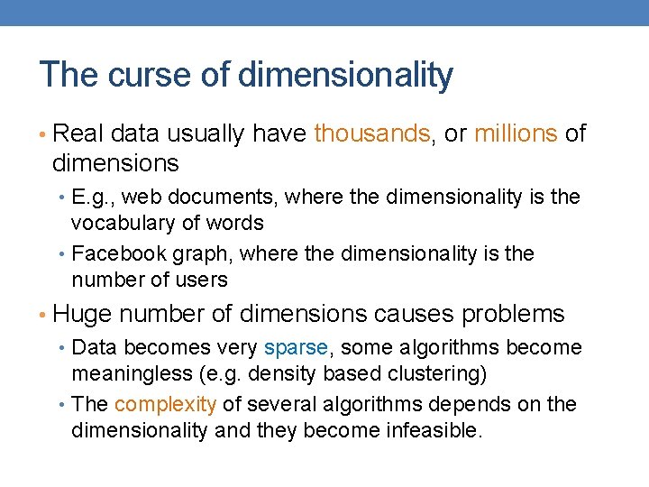 The curse of dimensionality • Real data usually have thousands, or millions of dimensions