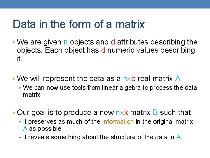 Data in the form of a matrix • We are given n objects and