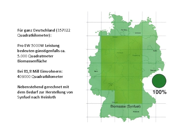 Für ganz Deutschland (357022 Quadratkilometer): Pro EW 5000 W Leistung bedeuten günstigenfalls ca. 5.