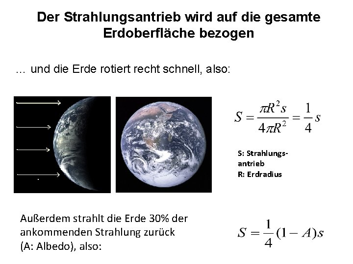 Der Strahlungsantrieb wird auf die gesamte Erdoberfläche bezogen … und die Erde rotiert recht