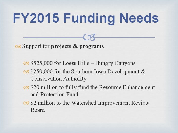 FY 2015 Funding Needs Support for projects & programs $525, 000 for Loess Hills FY 2015 Funding Needs Support for projects & programs $525, 000 for Loess Hills