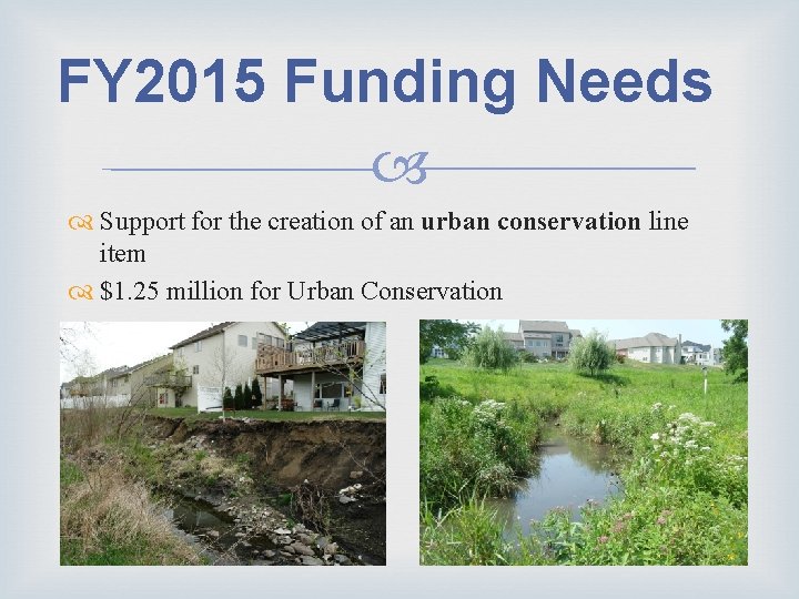FY 2015 Funding Needs Support for the creation of an urban conservation line item FY 2015 Funding Needs Support for the creation of an urban conservation line item