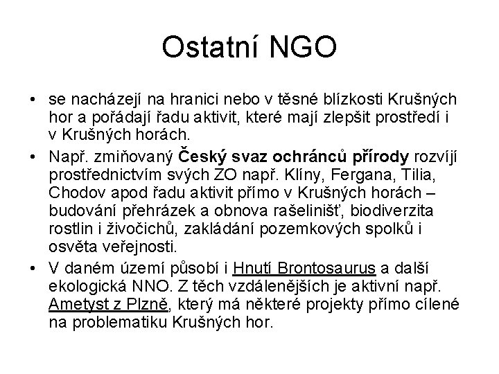 Ostatní NGO • se nacházejí na hranici nebo v těsné blízkosti Krušných hor a