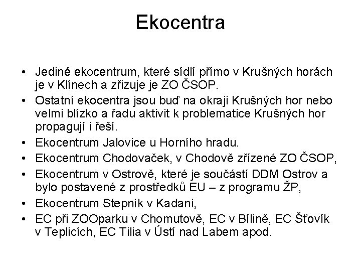 Ekocentra • Jediné ekocentrum, které sídlí přímo v Krušných horách je v Klínech a