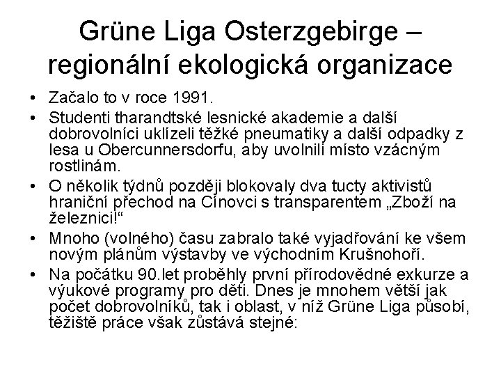 Grüne Liga Osterzgebirge – regionální ekologická organizace • Začalo to v roce 1991. •