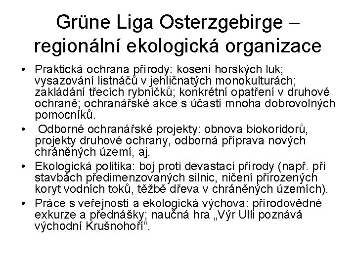 Grüne Liga Osterzgebirge – regionální ekologická organizace • Praktická ochrana přírody: kosení horských luk;