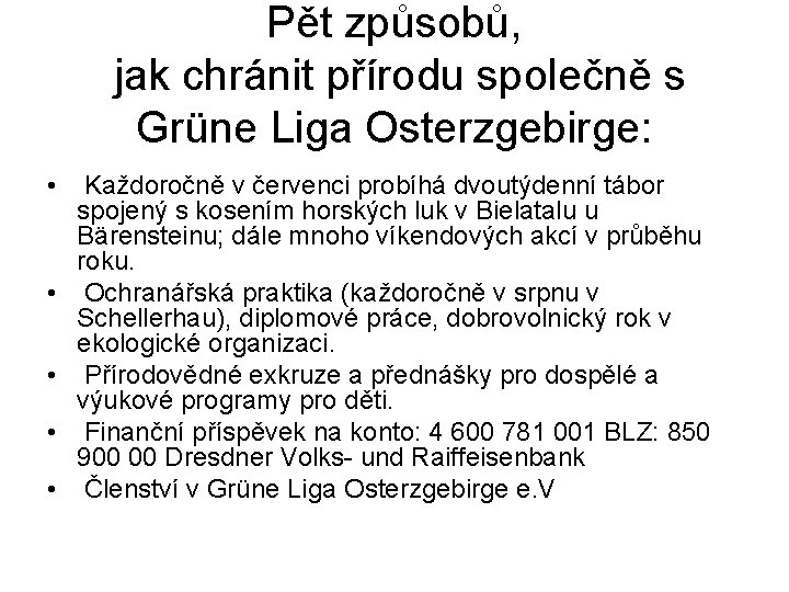 Pět způsobů, jak chránit přírodu společně s Grüne Liga Osterzgebirge: • • • Každoročně