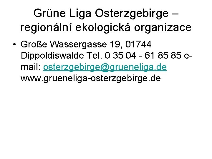 Grüne Liga Osterzgebirge – regionální ekologická organizace • Große Wassergasse 19, 01744 Dippoldiswalde Tel.