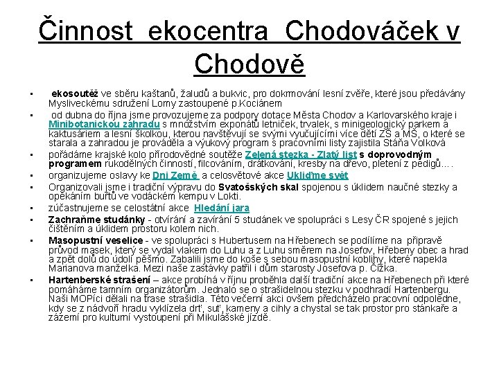 Činnost ekocentra Chodováček v Chodově • • • ekosoutěž ve sběru kaštanů, žaludů a