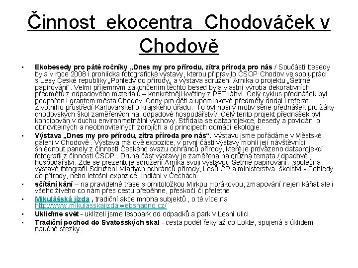 Činnost ekocentra Chodováček v Chodově • • • Ekobesedy pro páté ročníky „Dnes my