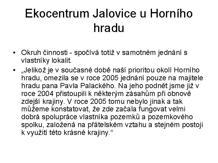 Ekocentrum Jalovice u Horního hradu • Okruh činnosti - spočívá totiž v samotném jednání