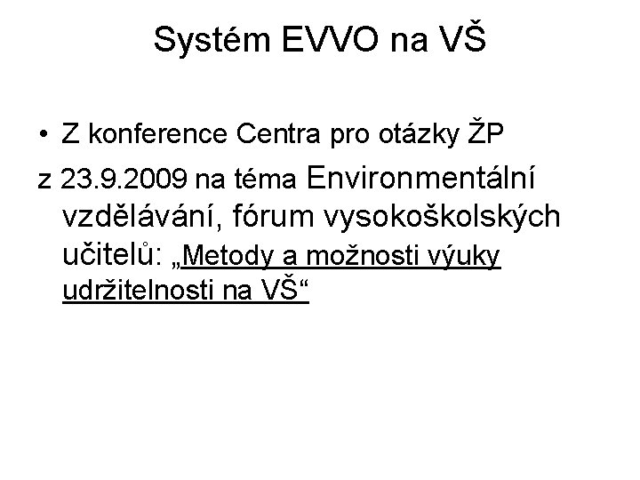Systém EVVO na VŠ • Z konference Centra pro otázky ŽP z 23. 9.