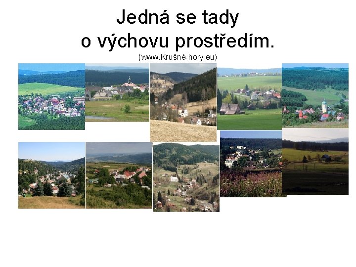 Jedná se tady o výchovu prostředím. (www. Krušné-hory. eu) • Abertamy 