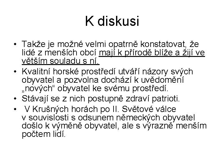 K diskusi • Takže je možné velmi opatrně konstatovat, že lidé z menších obcí