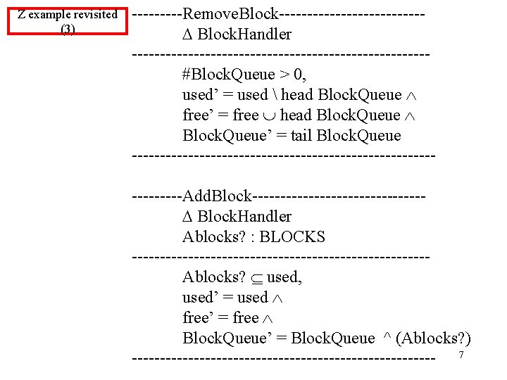 Z example revisited (3) -----Remove. Block------------- Block. Handler --------------------------#Block. Queue > 0, used’ =