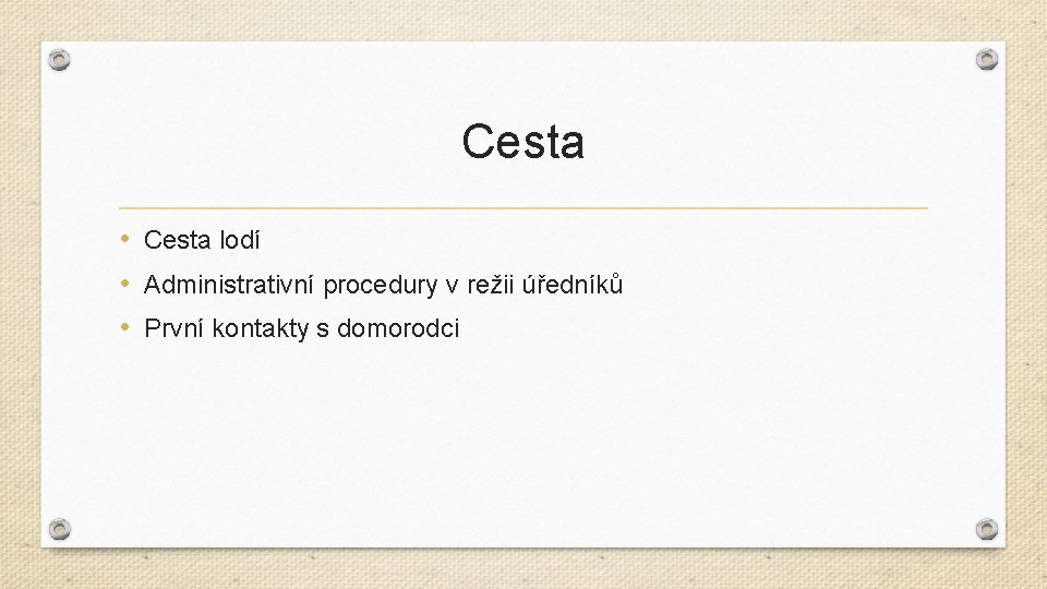 Cesta • Cesta lodí • Administrativní procedury v režii úředníků • První kontakty s