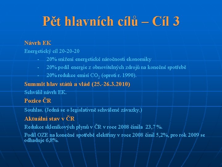 Pět hlavních cílů – Cíl 3 Návrh EK Energetický cíl 20 -20 -20 -