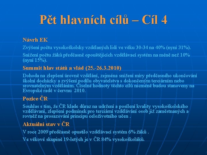Pět hlavních cílů – Cíl 4 Návrh EK Zvýšení počtu vysokoškolsky vzdělaných lidí ve