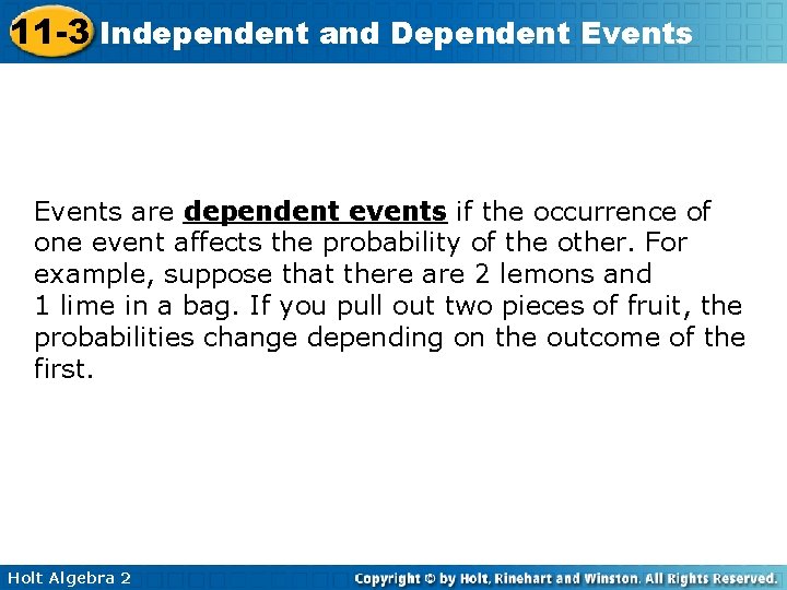 11 -3 Independent and Dependent Events are dependent events if the occurrence of one