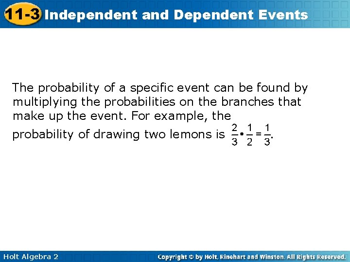 11 -3 Independent and Dependent Events The probability of a specific event can be