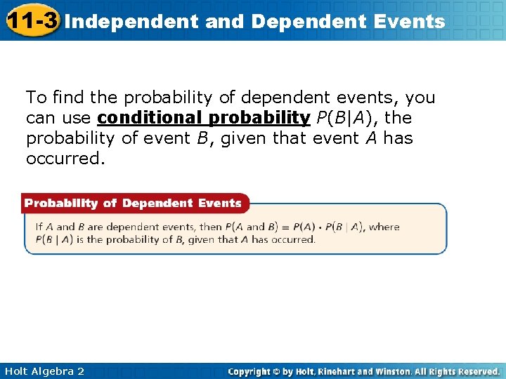 11 -3 Independent and Dependent Events To find the probability of dependent events, you