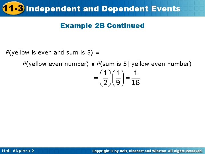 11 -3 Independent and Dependent Events Example 2 B Continued P(yellow is even and