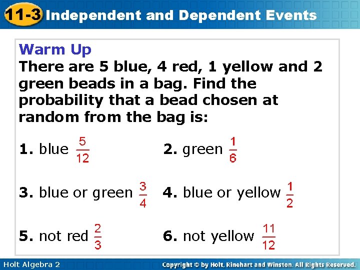 11 -3 Independent and Dependent Events Warm Up There are 5 blue, 4 red,