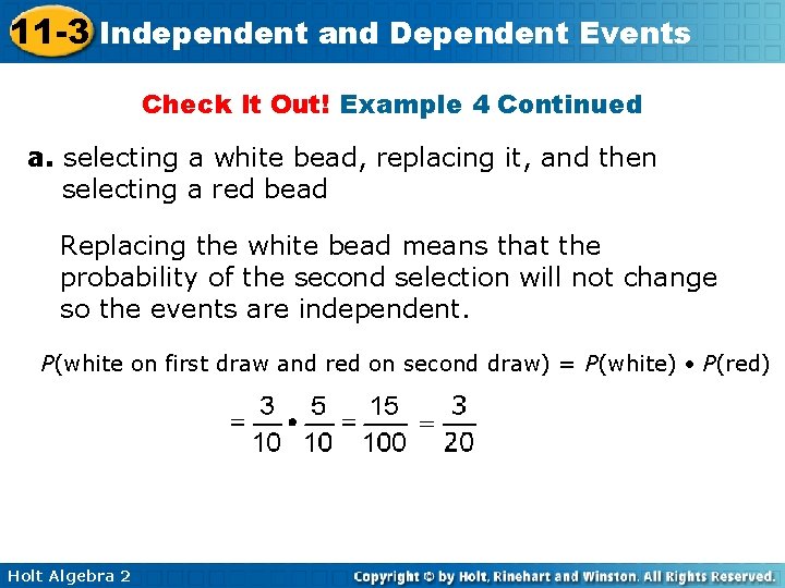 11 -3 Independent and Dependent Events Check It Out! Example 4 Continued a. selecting