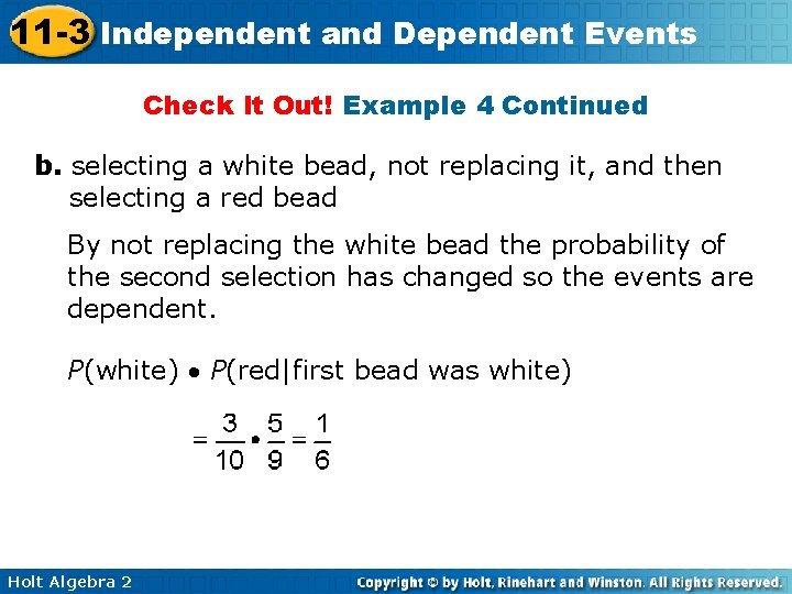 11 -3 Independent and Dependent Events Check It Out! Example 4 Continued b. selecting