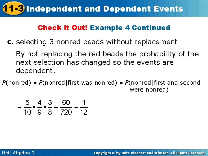 11 -3 Independent and Dependent Events Check It Out! Example 4 Continued c. selecting
