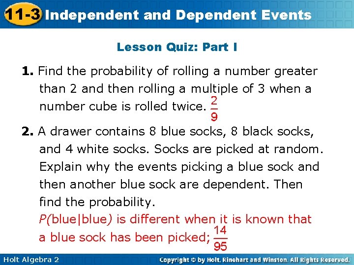 11 -3 Independent and Dependent Events Lesson Quiz: Part I 1. Find the probability