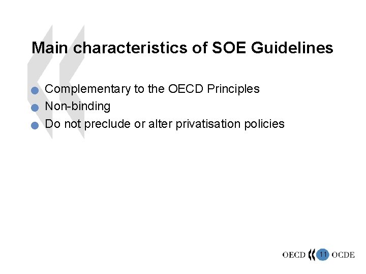 Main characteristics of SOE Guidelines n n n Complementary to the OECD Principles Non-binding