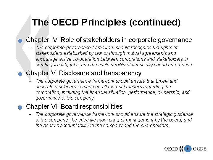 The OECD Principles (continued) n Chapter IV: Role of stakeholders in corporate governance –