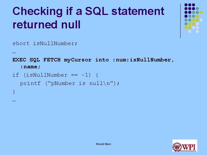 Checking if a SQL statement returned null short is. Null. Number; … EXEC SQL Checking if a SQL statement returned null short is. Null. Number; … EXEC SQL