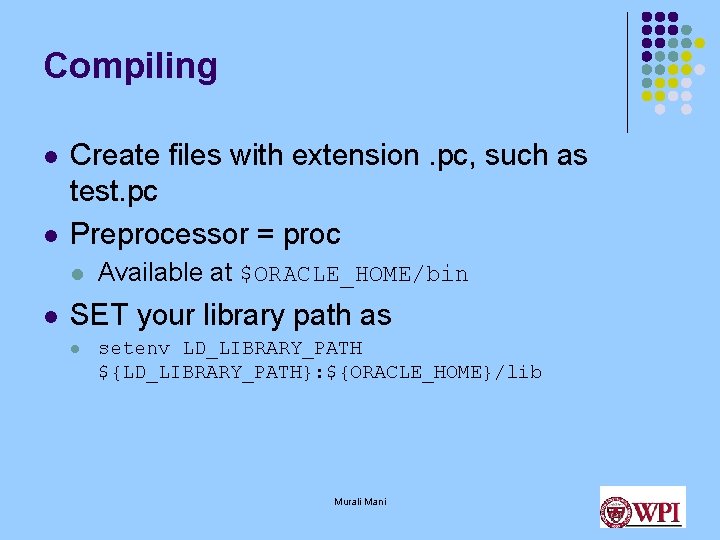 Compiling l l Create files with extension. pc, such as test. pc Preprocessor = Compiling l l Create files with extension. pc, such as test. pc Preprocessor =
